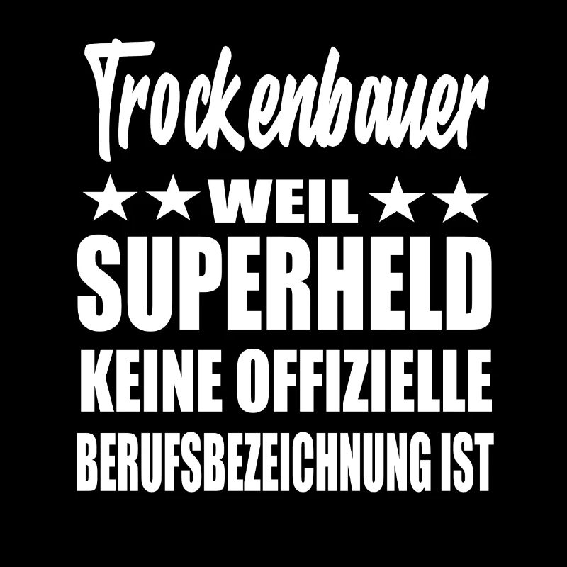 Trockenbauer Superheld Spruch