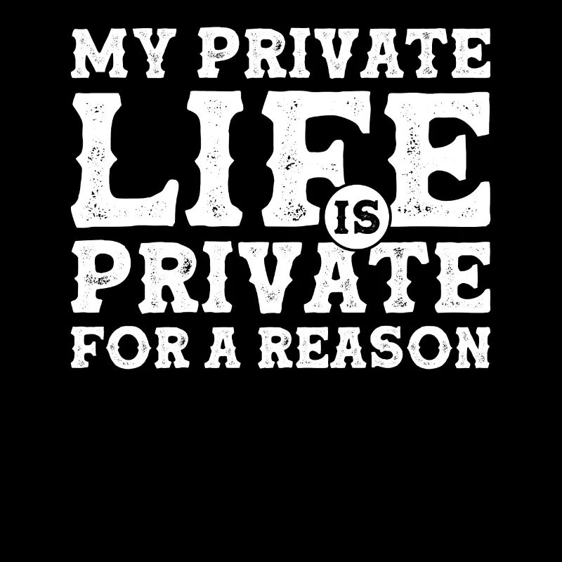 My Private Life is Private For a Reason - Privacy