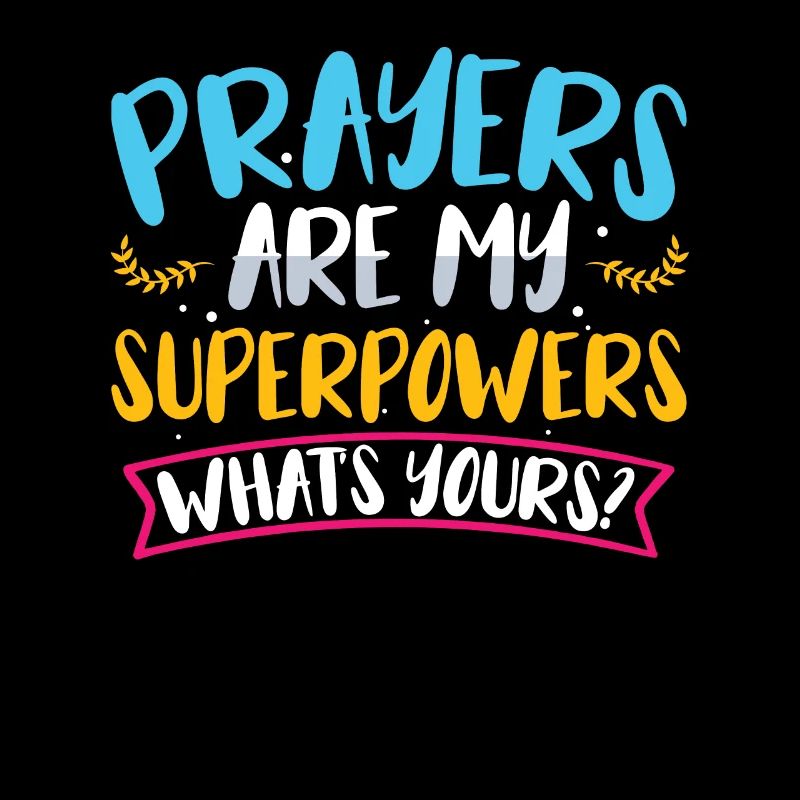 Prayers are my superpowers Christian faith