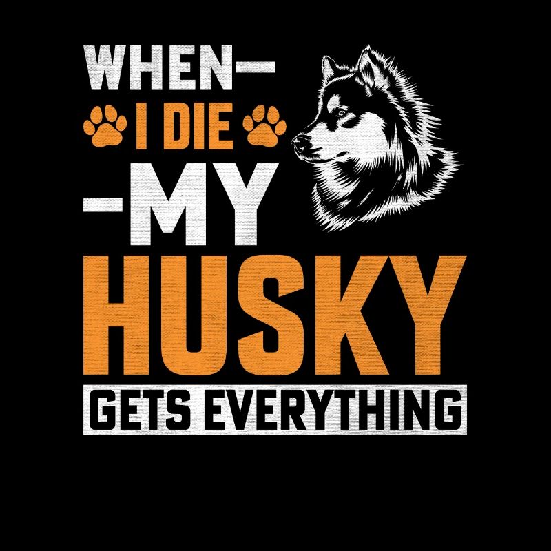 When I Die My Husky Everything