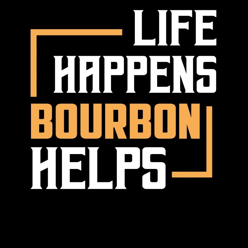 Life Happens Bourbon Helps Whiskey Drinking