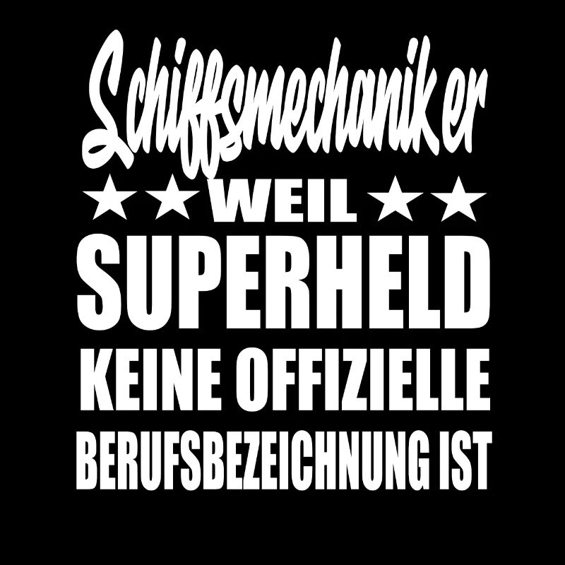 Schiffsmechaiker Superheld Spruch