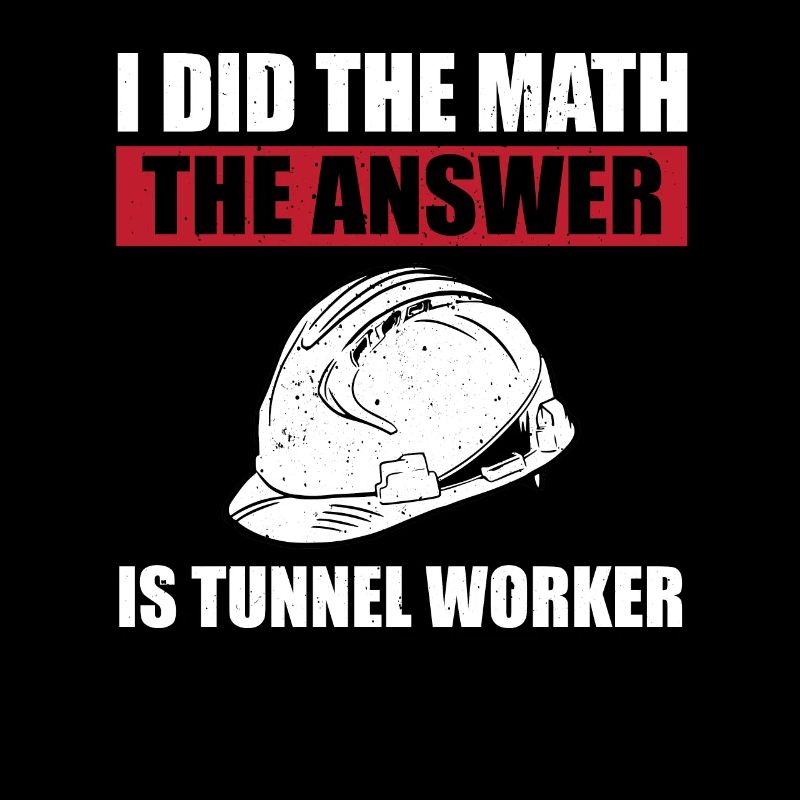 Funny tunnel worker saying