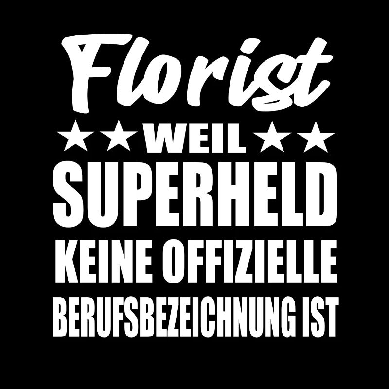 Florist Superheld Spruch