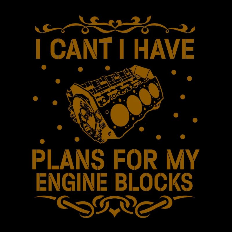 I Cant I Have Plans For My Engine Blocks