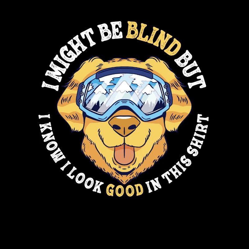 I Might Be Blind But I Know I Look Good In This