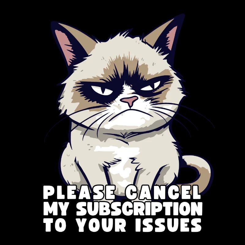 Grump Please Cancel My Subscription To Your Issues