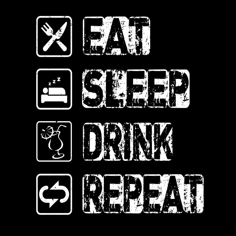 Manger dormir Boire Répéter
