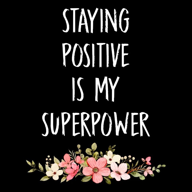 Staying Positive Is My Superpower
