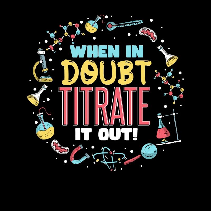 When In Doubt Titrate It Out