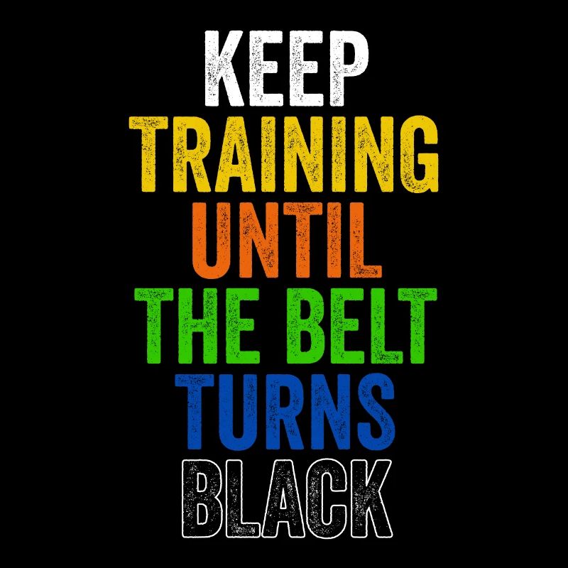 Keep Training Until Belt Turns Black Martial Arts