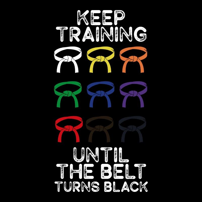 Keep Training Until Belt Turns Black Martial Arts