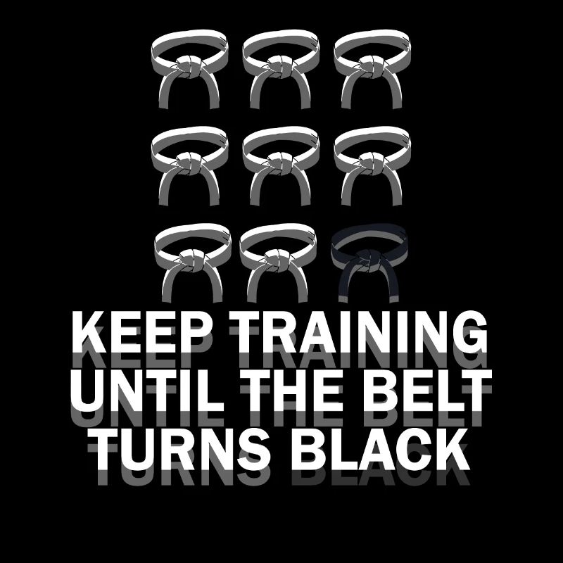 Keep Training Until Belt Turns Black Martial Arts