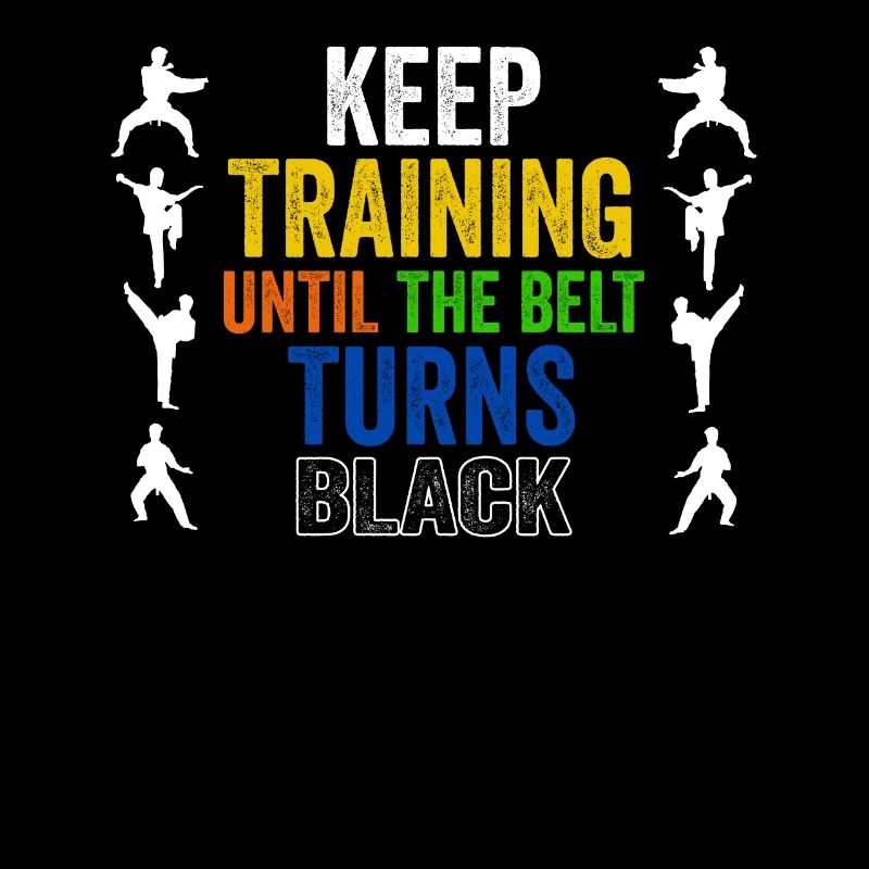 Keep Training Until Belt Turns Black Martial Arts