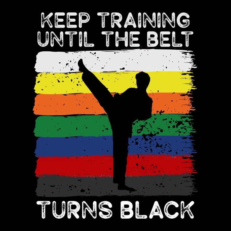 Keep Training Until Belt Turns Black Martial Arts