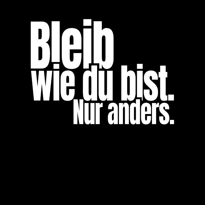 Bleib Wie Du Bist Nur Anders Kompliment Sarkasmus