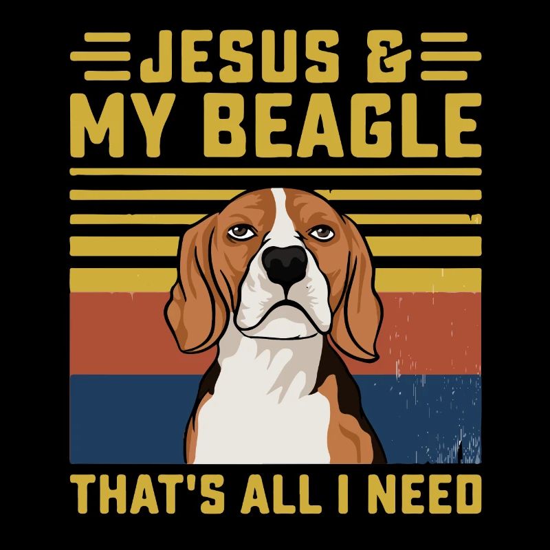Jesus my Beagle that's all I need