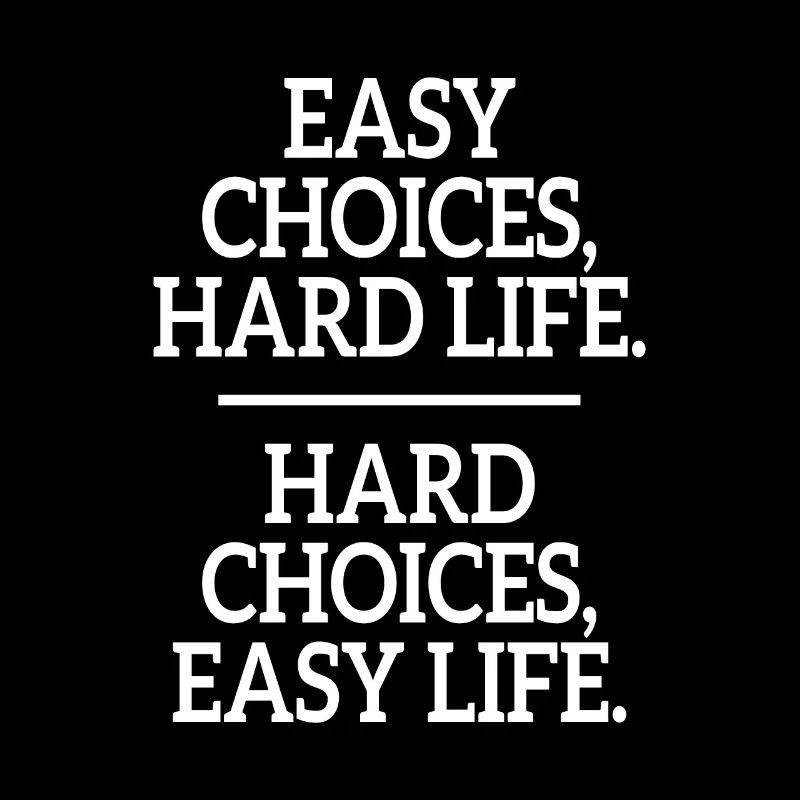 Choix faciles Vie difficile Choix difficiles Vie facile