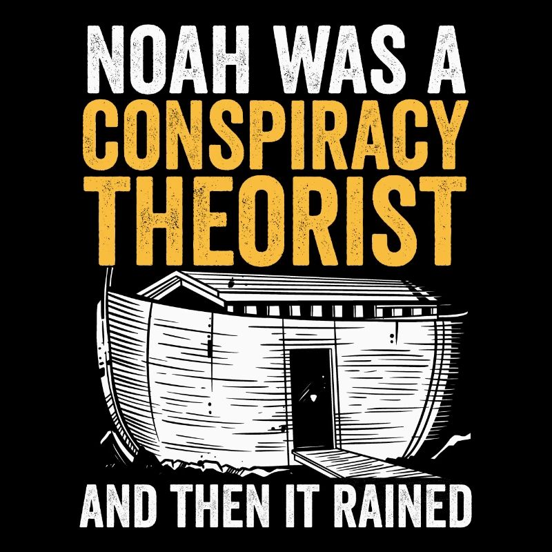 Noah war ein Verschwörungstheoretiker und es regnete