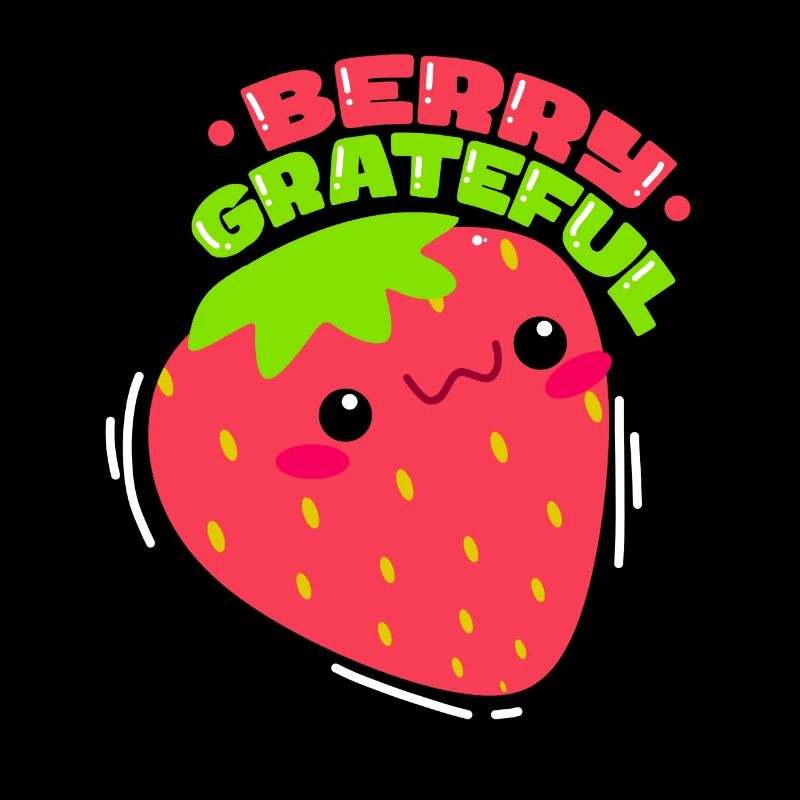 Berry Grateful Strawberry Fruit Lover