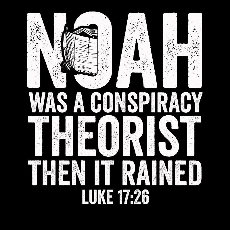 Noah war ein Verschwörungstheoretiker und es regnete