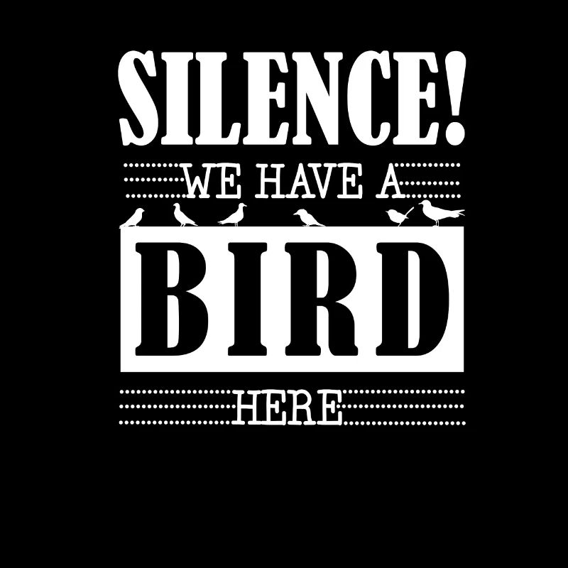 Silence, We Have a Bird Here Funny for Birder