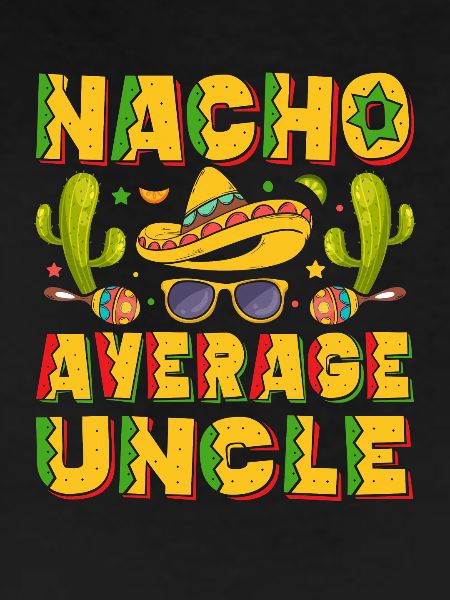 Nacho Average Uncle