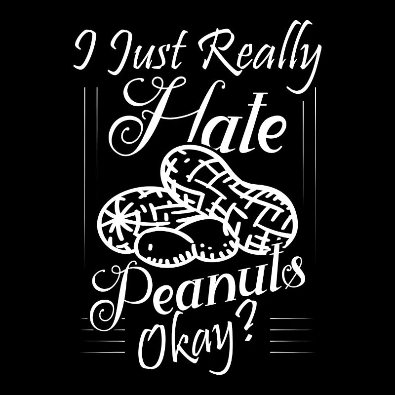 I Just Really Hate Peanuts, Okay? Awareness Nut Al