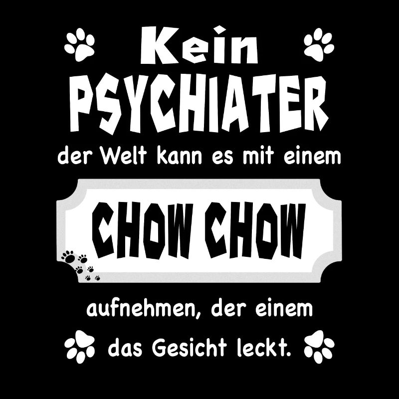 Kein Psychiater - Lustiger Spruch - Chow Chow