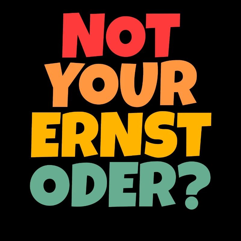Not Your Ernst Oder
