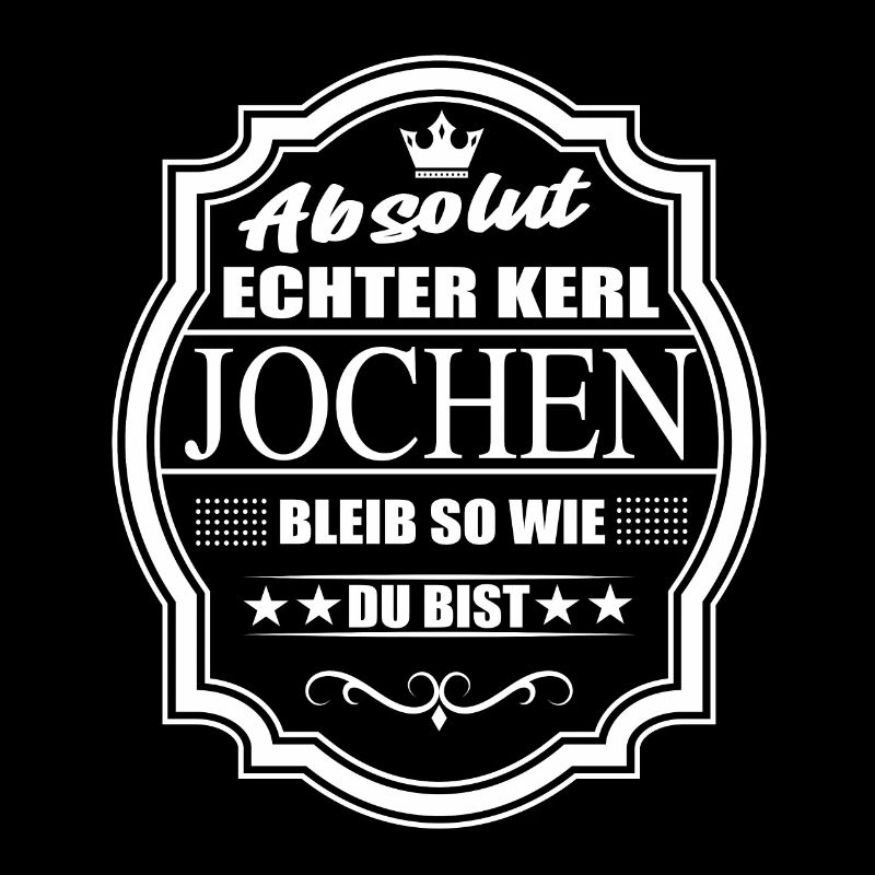 Absolut Echter Kerl Jochen Bleib So Wie Du Bist