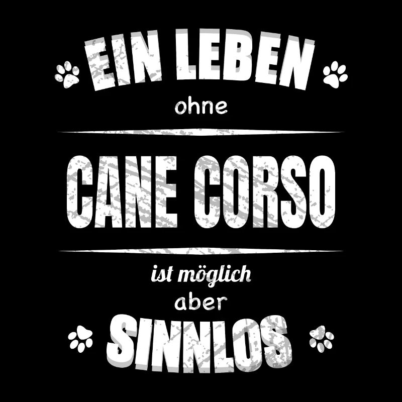 Ein Leben ohne Hund ist Sinnlos - Cane Corso
