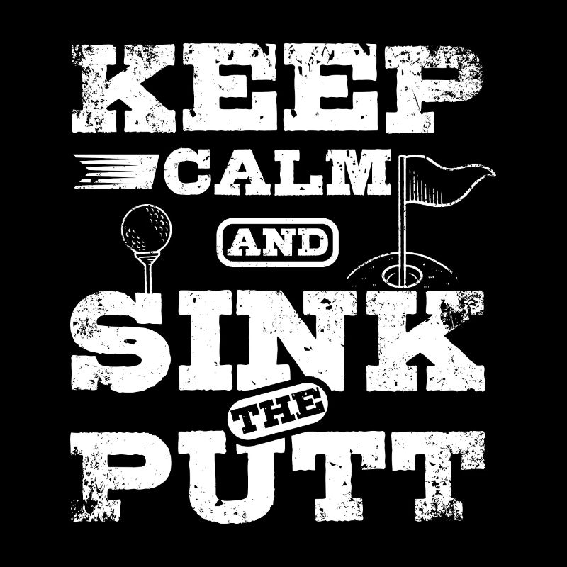 Restez calme et coulez le design de put pour les golfeurs