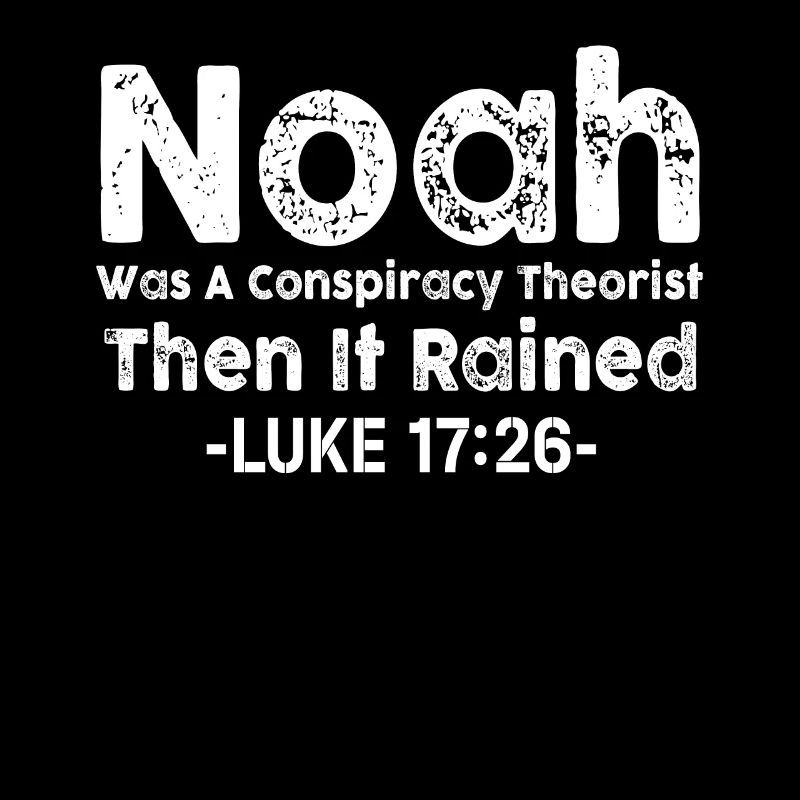 Noah war ein Verschwörungstheoretiker und es regnete
