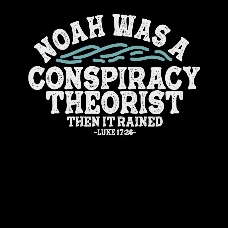Noah war ein Verschwörungstheoretiker und es regnete