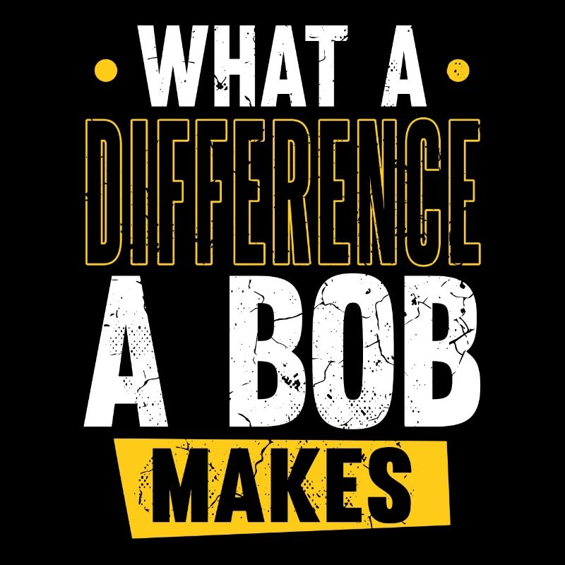 Robert Name Bob What A Difference A Bob Makes