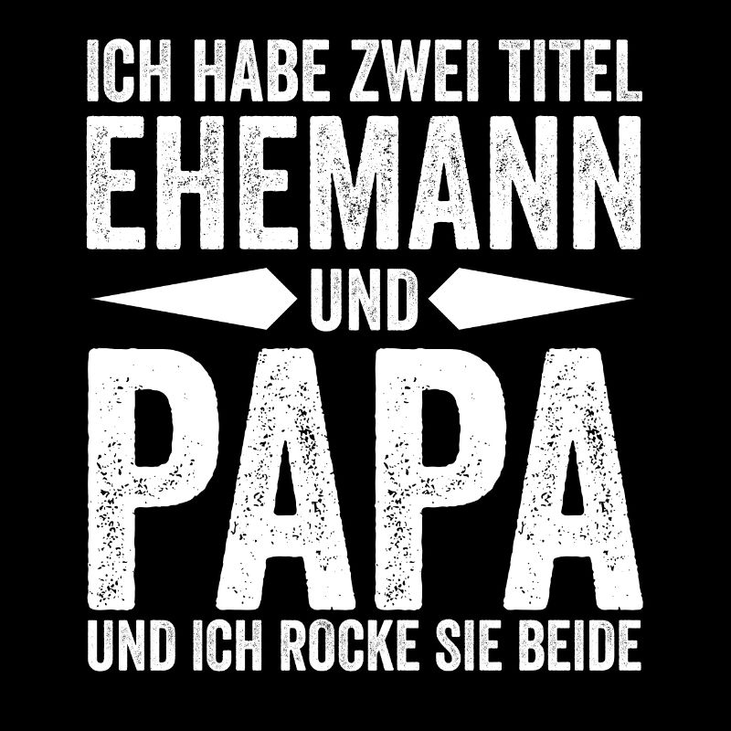 Ich Habe Zwei Titel Ehemann Und Papa