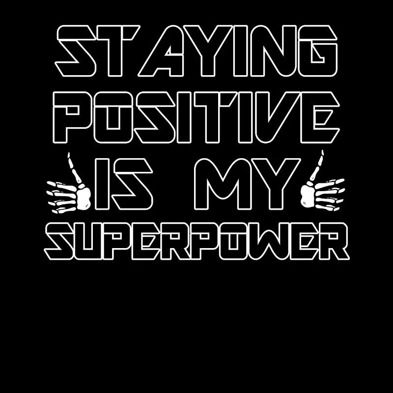 Staying Positive Is My Superpower