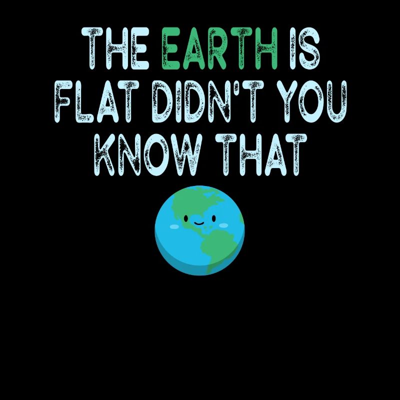 Die Erde ist flach, wussten Sie das nicht?