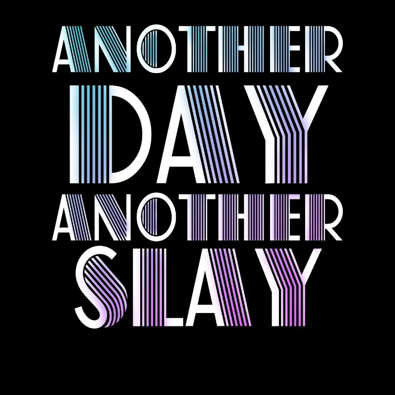 Ein weiterer Tag, ein weiterer Slay Motivierend