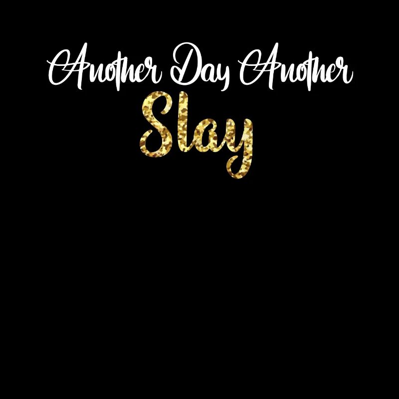 Ein weiterer Tag, ein weiterer Slay Motivierend