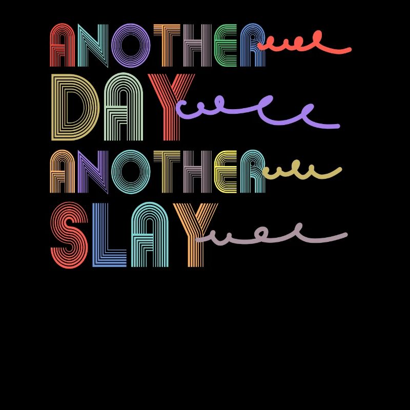 Ein weiterer Tag, ein weiterer Slay Motivierend