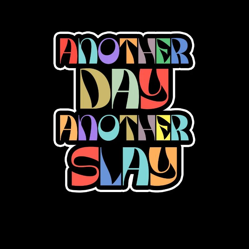 Ein weiterer Tag, ein weiterer Slay Motivierend