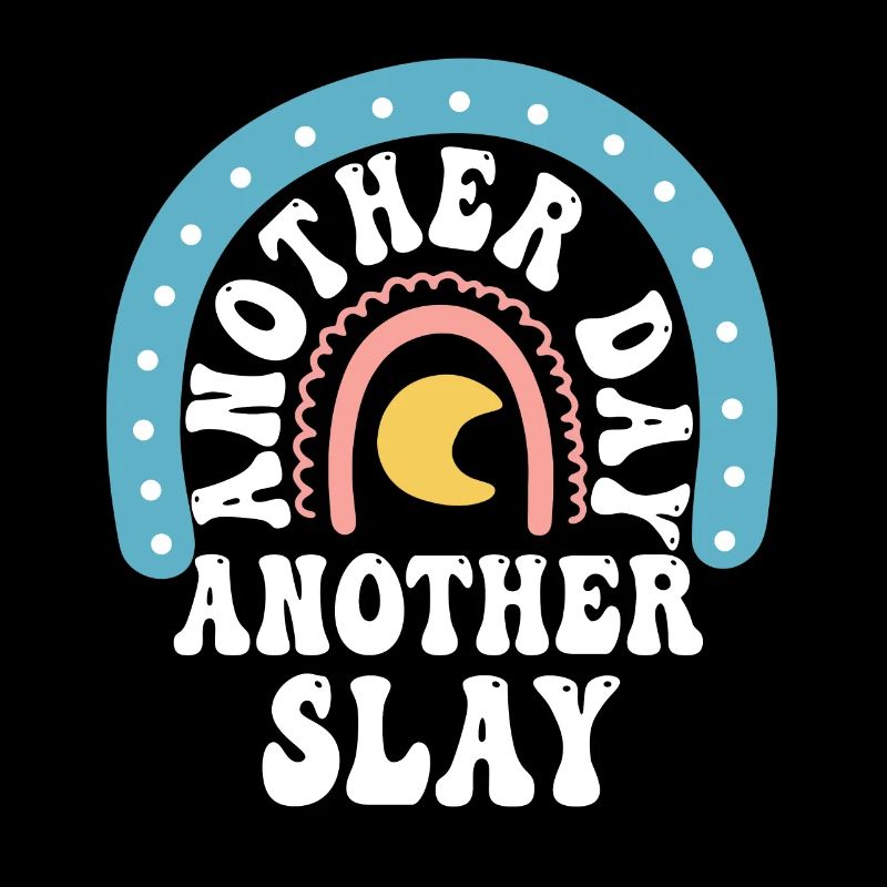 Ein weiterer Tag, ein weiterer Slay Motivierend