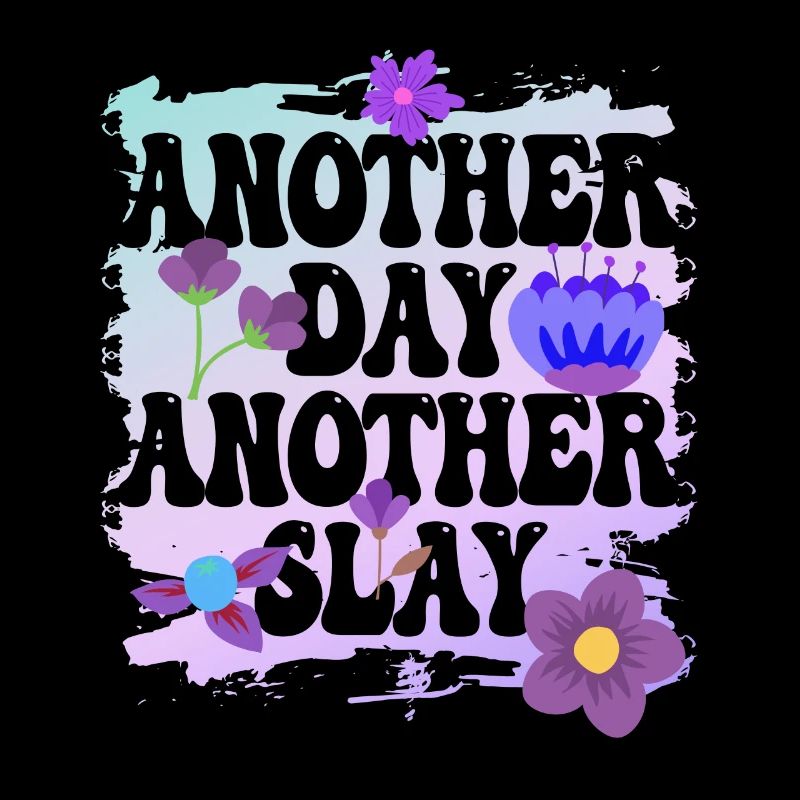 Ein weiterer Tag, ein weiterer Slay Motivierend