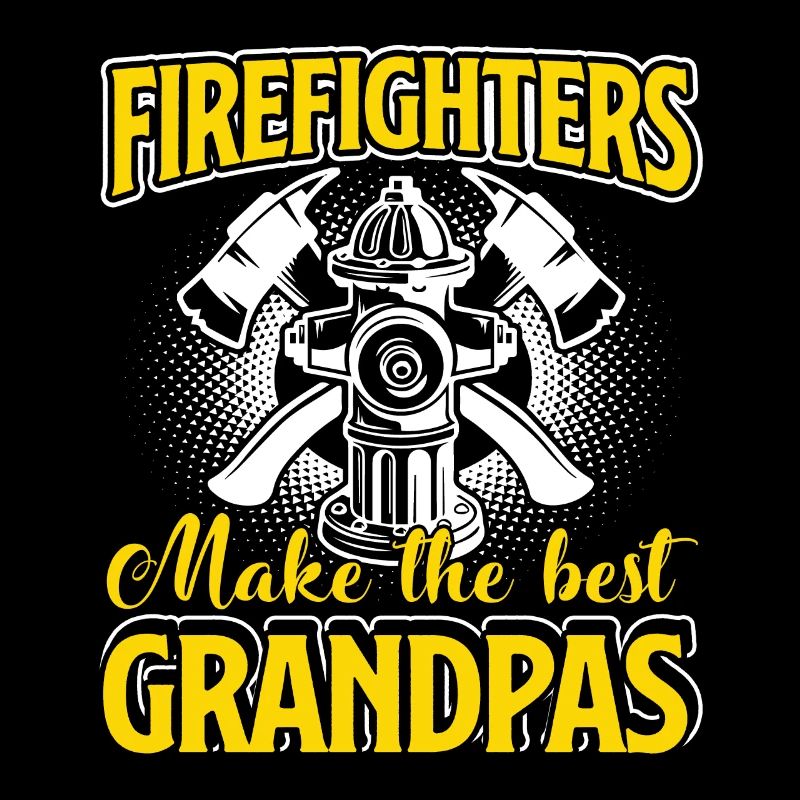 Firefighter Firefighters Make The Best Grandpas