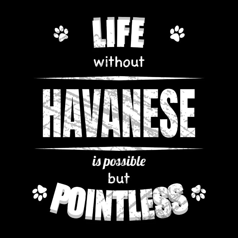 Life is possible but pointless - Havanese