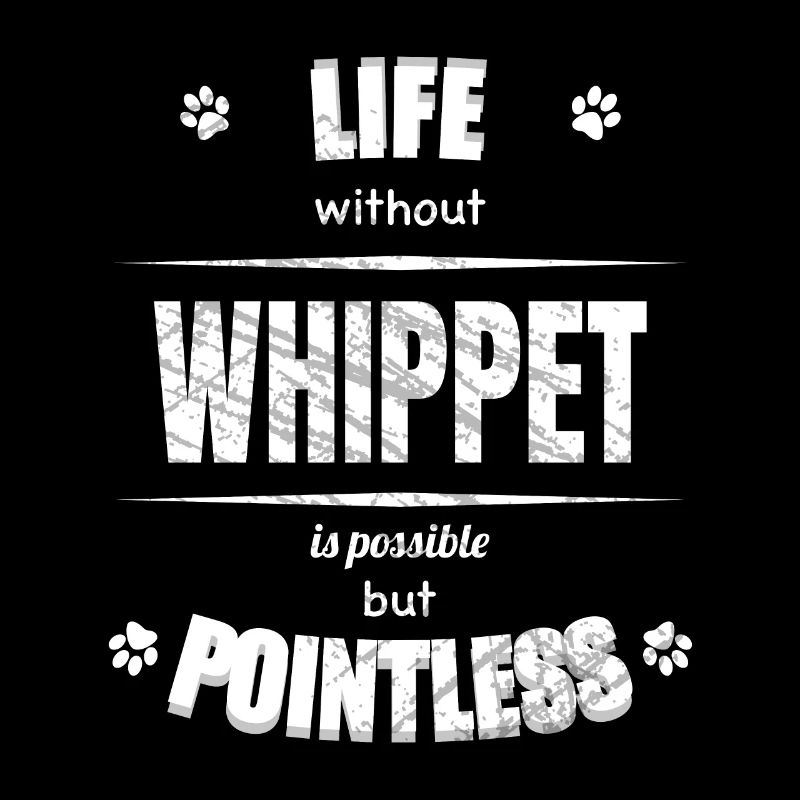 Life is possible but pointless - Whippet