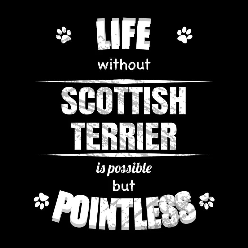 Life is possible but pointless - Scottish Terrier