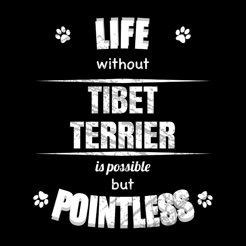Life is possible but pointless - Tibet Terrier